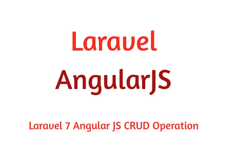 Laravel 7 AngularJS CRUD Operation step by step with example