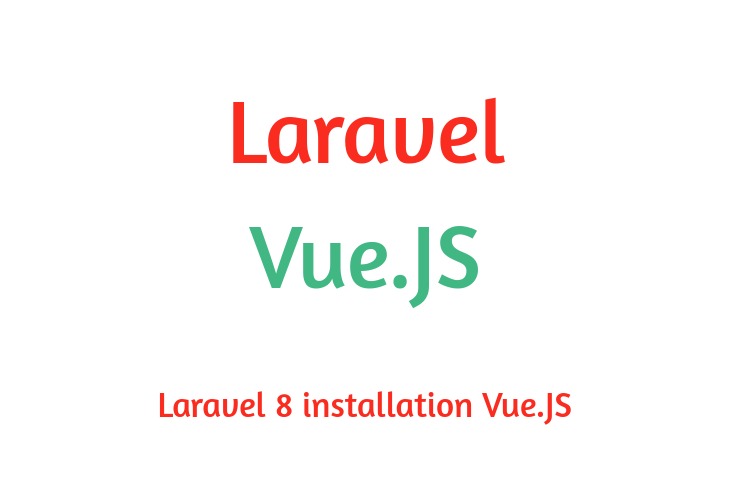 How To Install Vue Js in Laravel 8?
