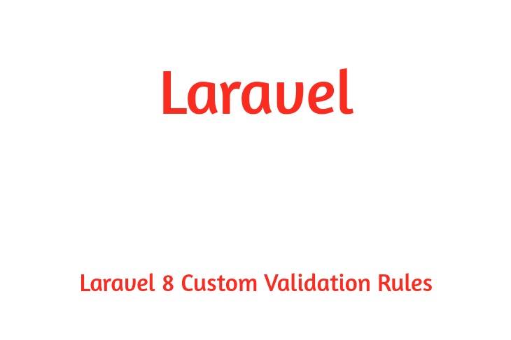 Laravel 8 Custom Validation Rules Example