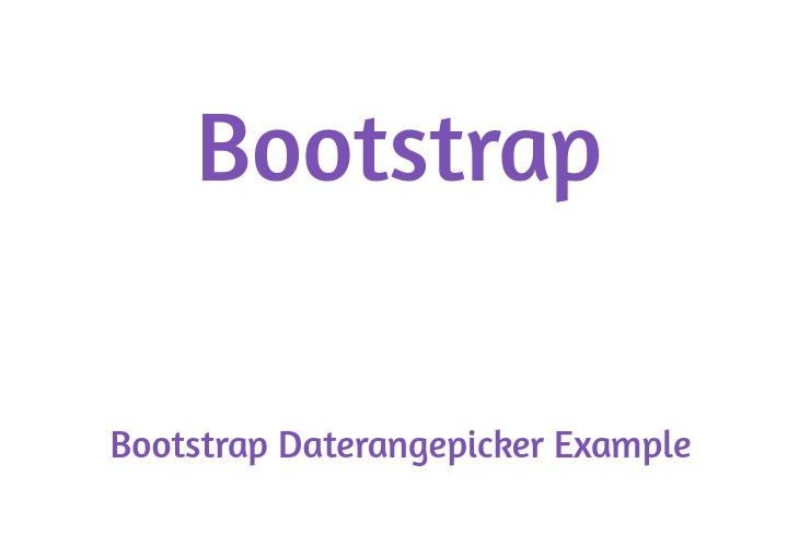 Bootstrap Daterangepicker Example