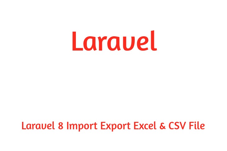 Laravel 8 Import Export Excel & CSV File Example
