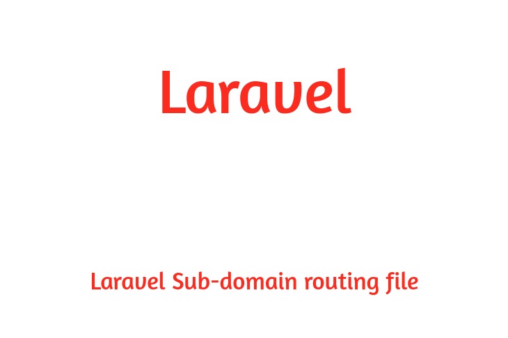 Laravel Sub-domain routing file Example