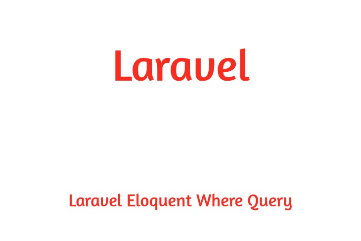 Laravel Eloquent Where Query Examples