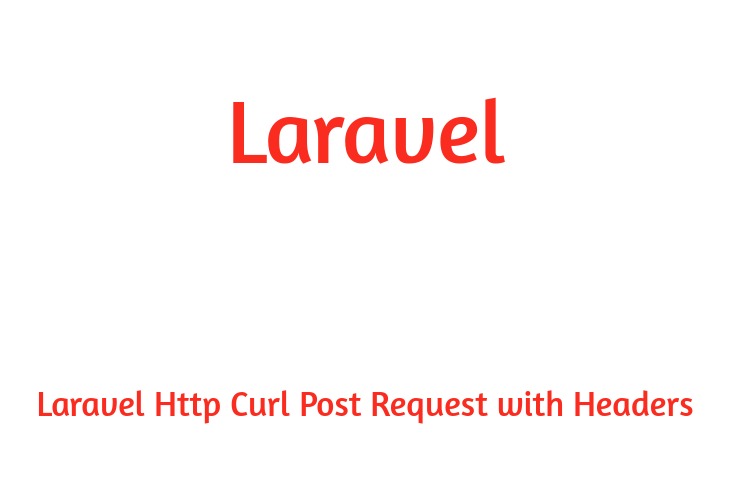 Laravel Http Curl Post Request with Headers