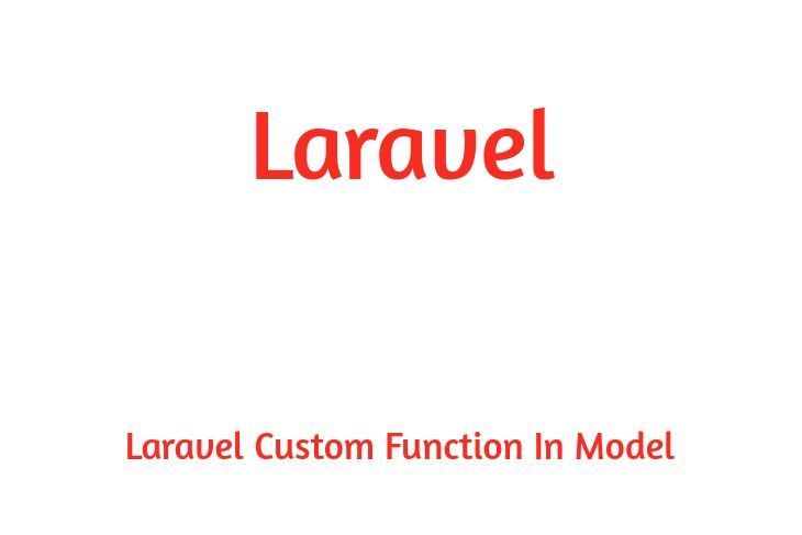 Laravel Custom Function In Model