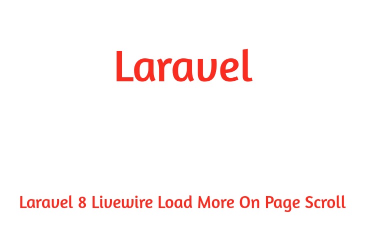 Laravel 8 Livewire Load More On Page Scroll