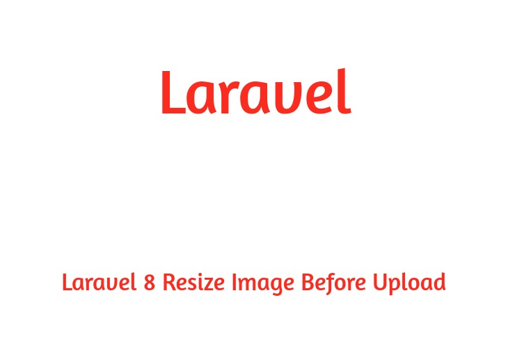 Laravel 8 Resize Image Before Upload