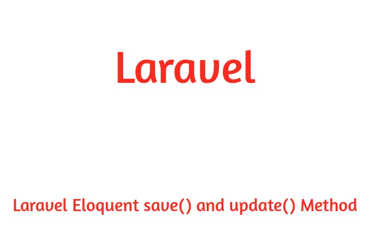 laravel eloquent orm model data update by save() and update() method