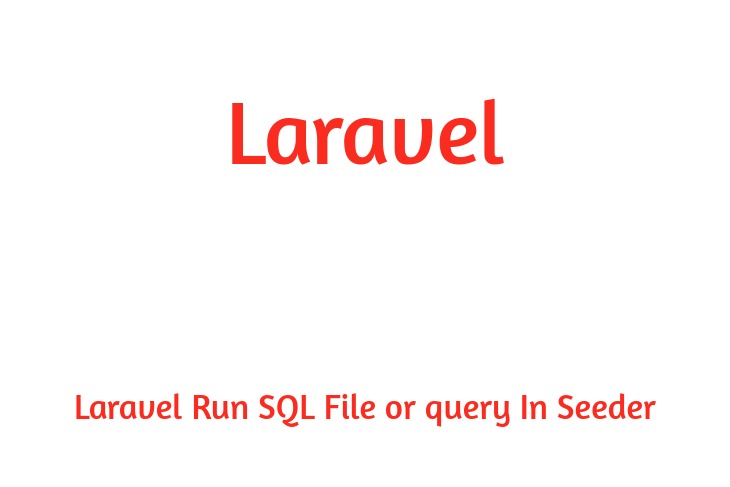 Laravel Run SQL File or query In Seeder