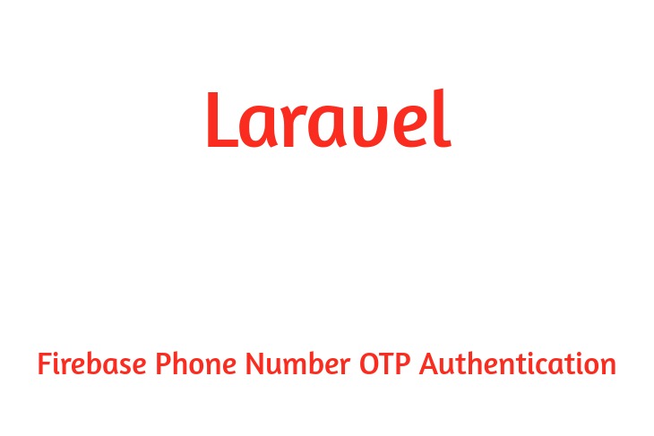 Laravel 8 Firebase Phone Number OTP Authentication