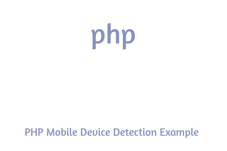 PHP Mobile Device Detection Example