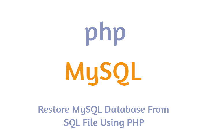 Restore MySQL Database From SQL File Using PHP