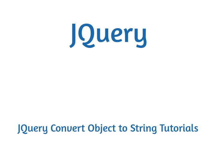 JQuery Convert Object to String Tutorials