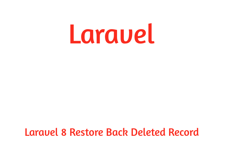 Laravel 8 Restore Back Deleted Record