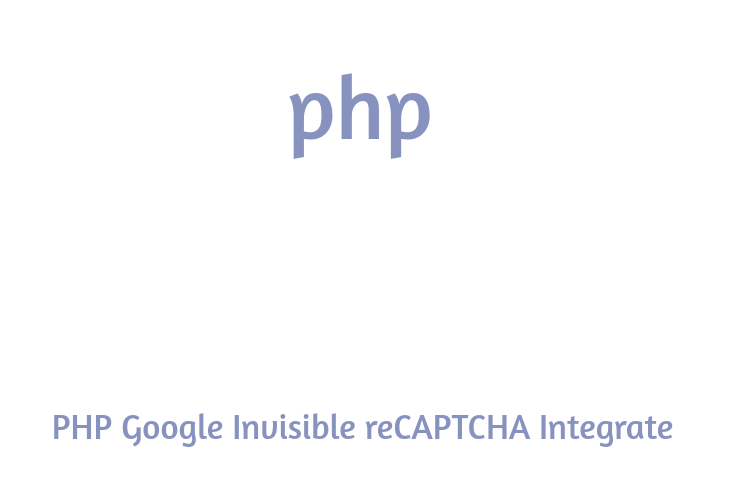 PHP Google Invisible reCAPTCHA Integrate