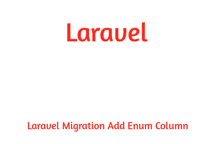 Laravel Migration Add Enum Column