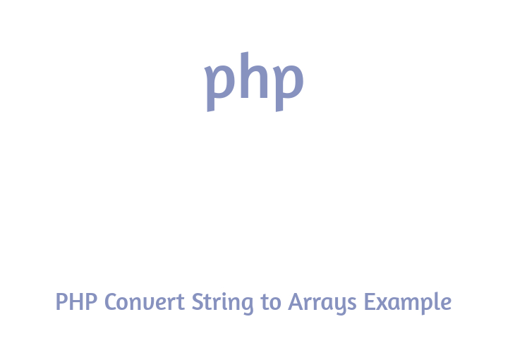PHP Convert String to Arrays Example