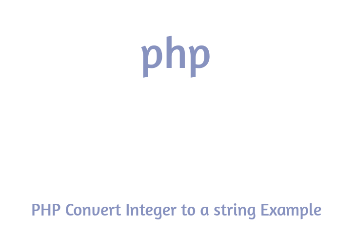 PHP Convert Integer to a string Example