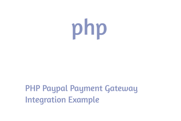 PHP Paypal Payment Gateway Integration Example
